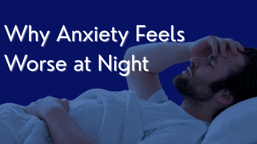 A man lays awake at night, unable to rest because of anxiety. White text reads "Why Anxiety Feels Worse at Night".
