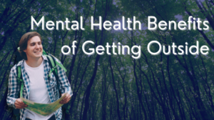 A person holding a map walks through a bright green forest with sunlight shining through the tall trees. Text reads, "Mental Health Benefits of Getting Outside"